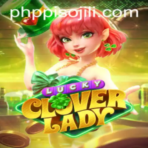 Discover the Excitement of LuckyCloverLady: A Thrilling Gaming Experience with PHPpiso